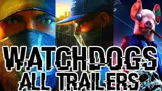 All Watch Dogs Trailers (2014-2020) HD