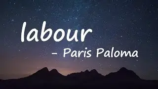 Paris Paloma - labour (Lyrics)