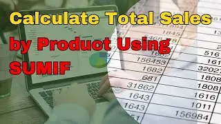 Calculate Total Sales by Product Using SUMIF