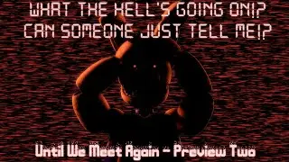 [FNAF/SFM] UNTIL WE MEET AGAIN - Preview Two