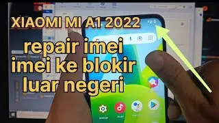 Repair imei XIAOMI MI A1 2022 (ice) imei terblok dengan tool gratisan