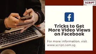 Tricks to Get More VIdeo Views on Facebook | Script Consultants