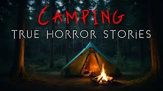 3 True Disturbing Camping at Night Horror Stories