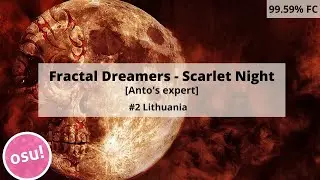 osu! |  Fractal Dreamers - Scarlet Night [Anto's Expert] 99.59% FC
