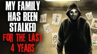 My family has been STALKED for the last 4 years.