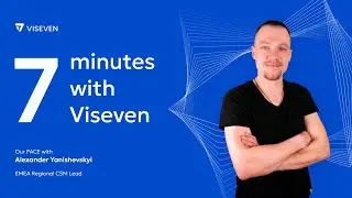 VISEVEN | 7 MINUTES | 2024 | PACE - Curiosity: Alexander Yanishevskyi