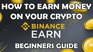 BINANCE EARN  | HOW TO EARN PASSIVE INCOME ON YOUR CRYPTO COINS | BEGINNER VIDEOS