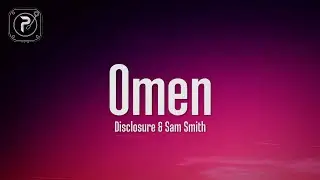 Disclosure - Omen (Lyrics) ft. Sam Smith
