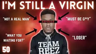 Yes I'm Still a Virgin! Here's Why
