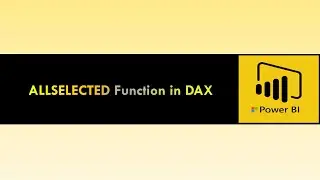 ALLSELECTED Function in DAX