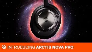 SteelSeries Arctis Nova Pro and Nova Pro Wireless Headsets: Almighty Audio is here