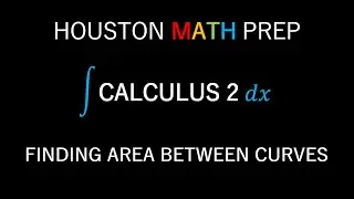 Finding Area Between Two Curves (Calculus)