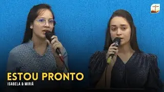 Estou Pronto | Isabela e Miriã | Campinas-SP