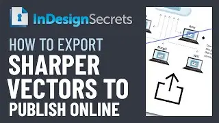 InDesign How-To: Export Sharper Vectors to Publish Online (Video Tutorial)
