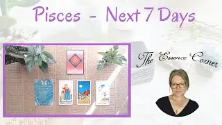 PISCES - Next 7 Days - Timeless Tarot Reading
