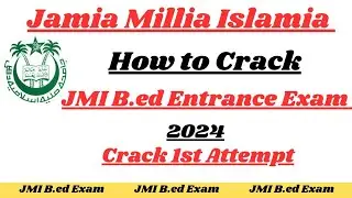 How to Crack JMI B.ed Entrance Exam 2024 Crack 1st Attempt #crackexam #jmib.ed2024