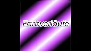 Farbverläufe und eigene Farbverläufe erstellen
