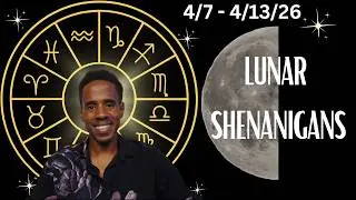 🌙 Lunar Shenanigans: 4/7 - 4/13/26 Weekly Moon Astrology 🪐