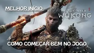 Black Myth: Wukong - Melhor Início