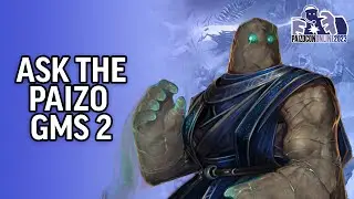 Ask The Paizo GMs 2