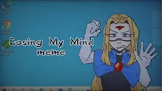 losing my mind [meme] Lumi (outcore)
