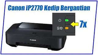 Cara Mengatasi Printer Canon iP2770 berkedip bergantian 7x | error 5B00 | tidak bisa masuk safe mode