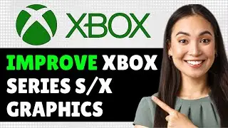 How to Improve Xbox Series S/X Graphics with Best Display Settings - Quick Guide