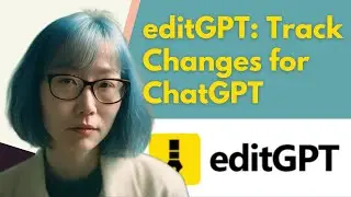 EditGPT Adds Track Changes to ChatGPT - But Does it Work?