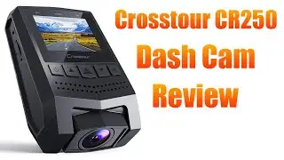 Crosstour CR250 Dash Cam - Unboxing & Review With Sample Footage