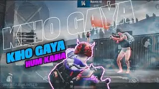 Kho Gaye Hum Kaha || Pubg Mobile India MONTAGE || By Mahtab hunter
