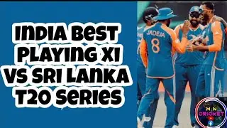 India Best Playing Xi Vs Sri Lanka T20 Series | India Possible Playing Xi Vs Sri Lanka T20 |