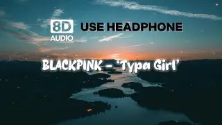 Typa Girl (8D AUDIO) || BLACKPINK