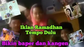 Iklan Ramadhan Tempo Dulu Bikin Baper Dan Kangen‼️