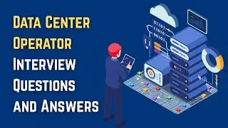 Data Center Operator Interview Questions and Answers