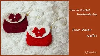 How to Crochet Wallet Handle Bag with Bow Decor | Detailed Step by Step Tutorial