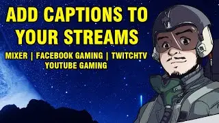 Add Captions to your Streams (Mixer, Facebook Gaming, YouTube Gaming, etc)