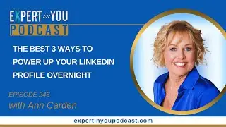 Episode 246 - The BEST 3 Ways to POWER UP Your LinkedIn Profile Overnight
