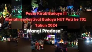 Karnaval Budaya HUT Pati ke 701 Tahun 2024 Bertema Festival Wangi Pradesa
