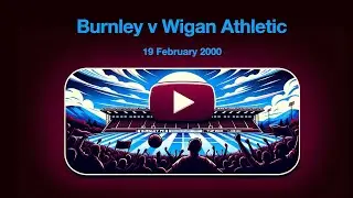 Burnley v Wigan Athletic | 19 Feb 2000