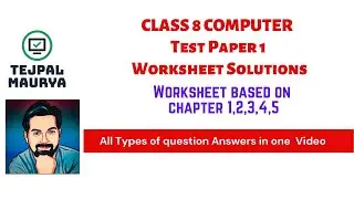Class 8 Computer Test Paper Worksheet based on Chapter 1 to 5 | All exercise & questions solutions