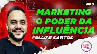 MARKETING, O  PODER DA INFLUÊNCIA NO PAPO RETO SHOW -  COM FELLIPE SANTOS | #60