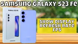 How to Show Display Refresh Rate FPS Samsung Galaxy S23 FE