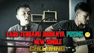 LAGU TERBARU, LAGU CIPTAAN SENDIRI, JUDULNYA  PUSING😁