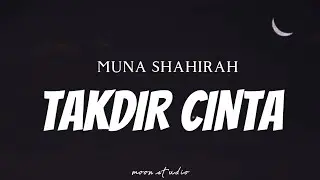 MUNA SHAHIRAH - Takdir Cinta ( Lyrics )