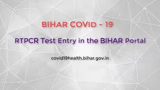How to RT PCR Entry in the Covid19health Bihar Portal