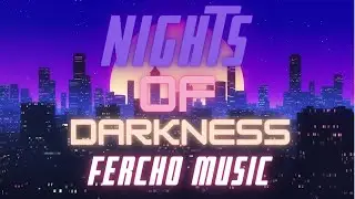 Nights Of Darkness - FerchoMusic - SynthWave - RetroWave