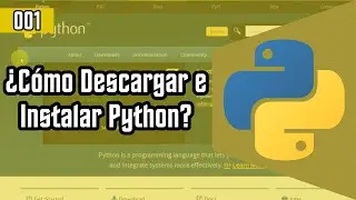 001 ¿Cómo Descagar e Instalar Python? | Curso de Python