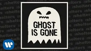 The Shelters - Ghost Is Gone [Official Audio]