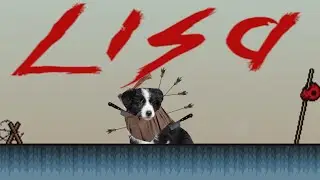 Why LISA the Painful Ruined My Life for Two Weeks