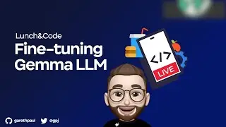 Lunch&Code: Fine-tuning Gemma Google's Open Source LLM